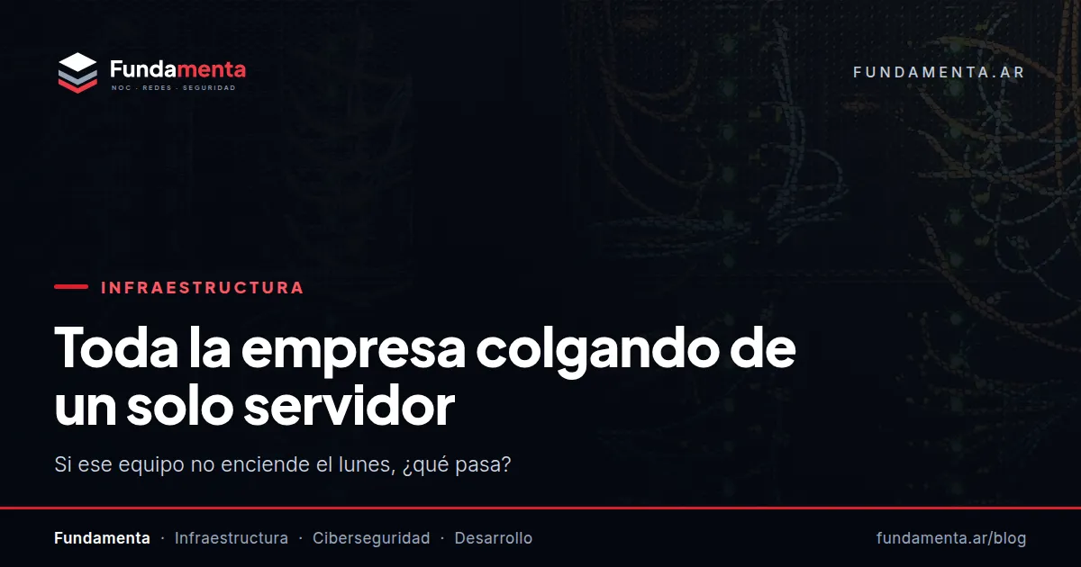 Toda la empresa colgando de un solo servidor