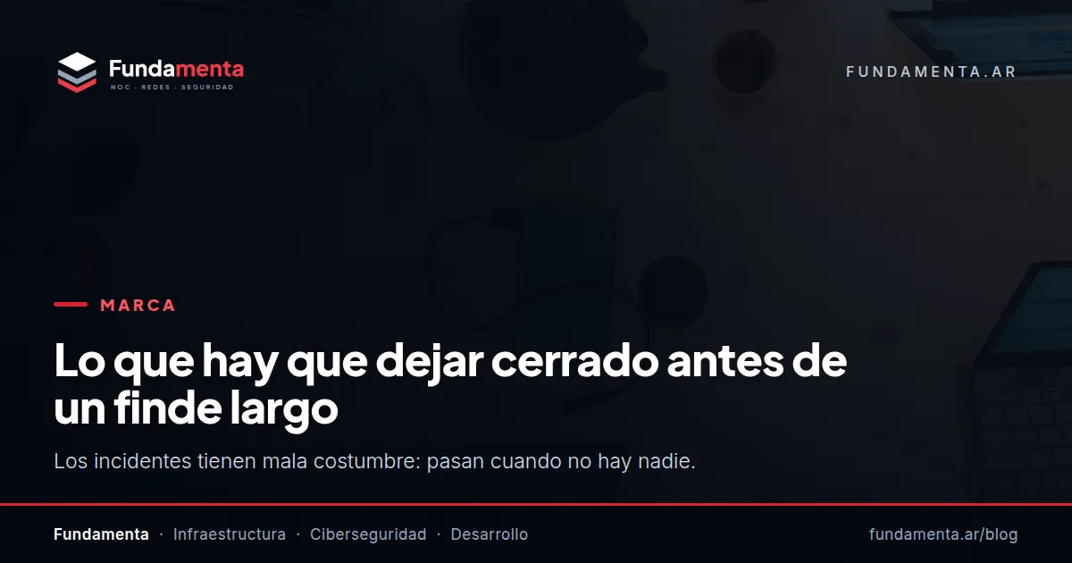 Lo que hay que dejar cerrado antes de un finde largo