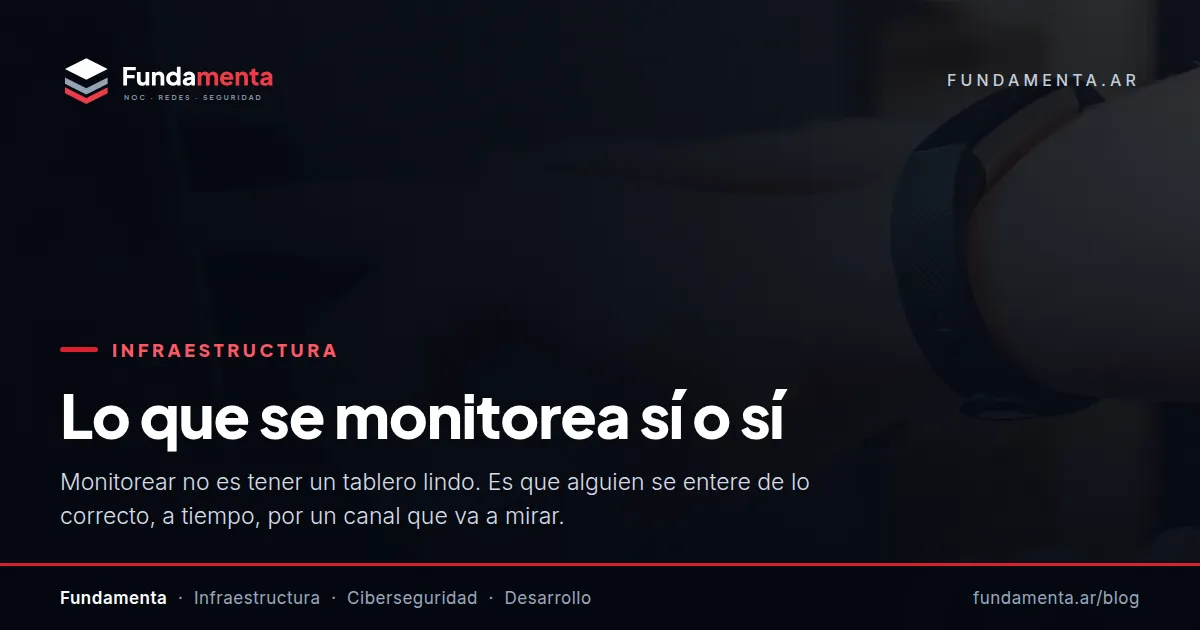 Lo que se monitorea sí o sí