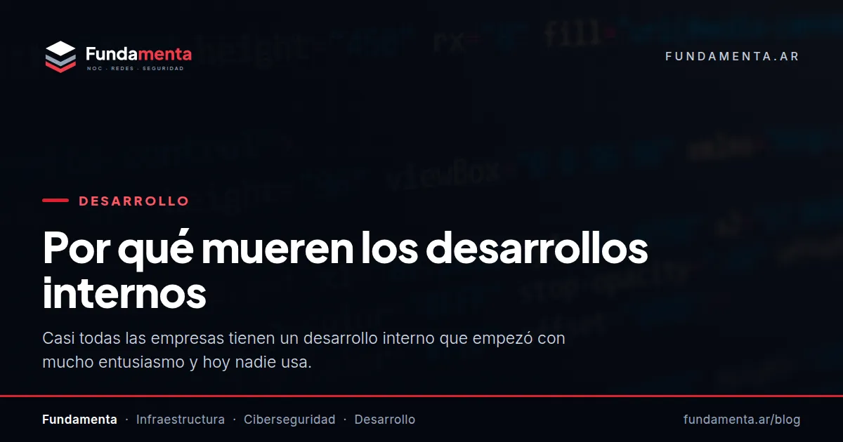 Por qué mueren los desarrollos internos